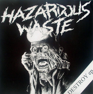 HAZARDOUS WASTE "Destroy Ep" 7" (Schizophrenic)